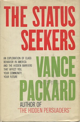 The status seekers; an exploration of class behavior in America and the hidden barriers that affect you, your community, your future