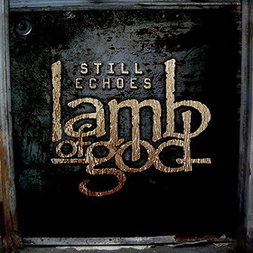 Lamb of God: Still Echoes