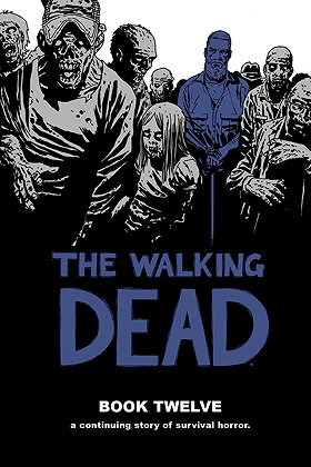 The Walking Dead: Book Twelve
