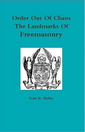Order Out Of Chaos: The Landmarks Of Freemasonry