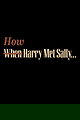 How Harry Met Sally... How Harry Met Sally...