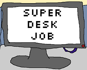 Super Desk Job