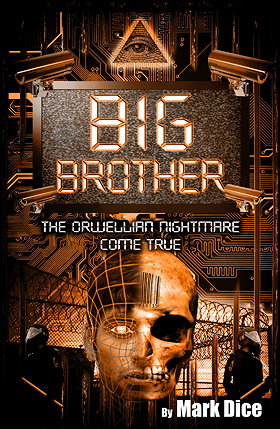 BIG BROTHER — THE ORWELLIAN NIGHTMARE COME TRUE