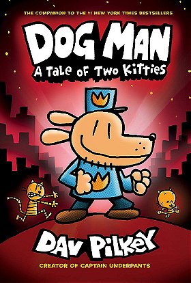 Dog Man: A Tale of Two Kitties (Dog Man, No. 3)