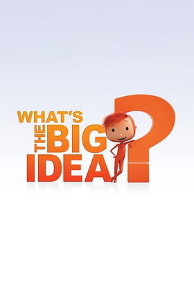 What's the Big Idea?