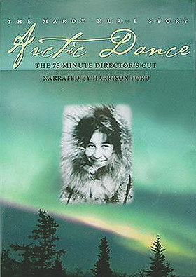 Arctic Dance: The Mardy Murie Story 