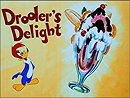 Drooler's Delight