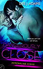 Dangerously Close (Adrenaline Highs #3)