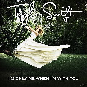 Taylor Swift: I\'m Only Me When I\'m with You