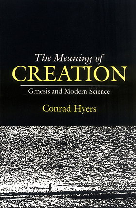 The Meaning of Creation: Genesis and Modern Science