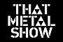 That Metal Show