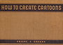 How to Create Cartoons