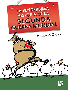 Pendejisima historia de la Segunda Guerra Mundial (Spanish Edition)
