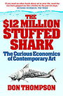 The $12 Million Stuffed Shark: The Curious Economics of Contemporary Art