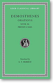Demosthenes, IV: Orations XXVII-XL. Private Cases (Loeb Classical Library)