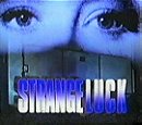 Strange Luck                                  (1995-1996)