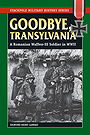 GOODBYE, TRANSYLVANIA — A Romanian Waffen-SS Soldier in WWII