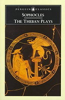The Theban Plays: Oedipus the King, Oedipus at Colonus, Antigone