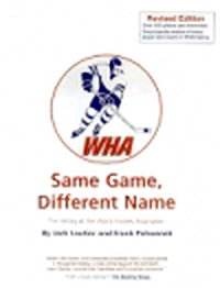 Same Game, Different Name: The History of the World Hockey Association