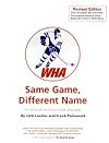 Same Game, Different Name: The History of the World Hockey Association