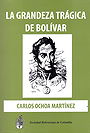 LA GRANDEZA TRÁGICA DE BOLÍVAR