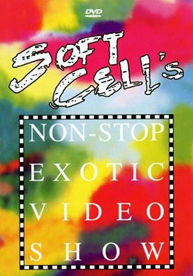 Soft Cell's Non Stop Exotic Video Show
