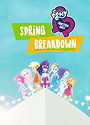 My Little Pony: Equestria Girls - Spring Breakdown (2019)
