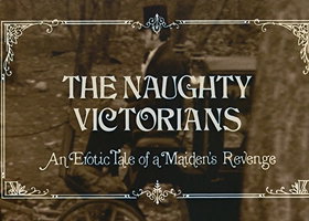 The Naughty Victorians: An Erotic Tale of a Maiden's Revenge