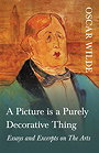 A Picture is a Purely Decorative Thing — Essays and Excerpts on The Arts