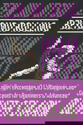 Zen Jiu Jitsu - Human Chess: High Percentage Strategies and Concepts for Beginners and Advanced Students
