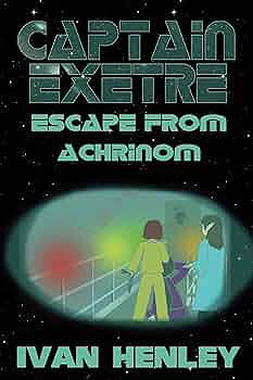 Captain Exetre: Escape From Achrinom