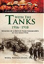 WITH THE TANKS 1916 - 1918 — MEMOIRS OF A BRITISH TANK COMMANDER IN THE GREAT WAR
