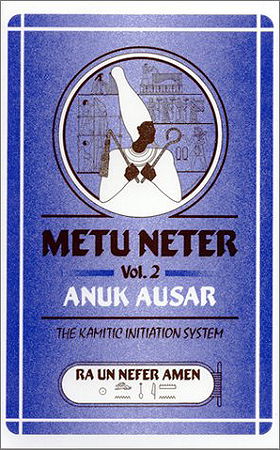 Metu Neter Vol. 2: Anuk Ausar, The Kamitic Initiation System