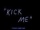 Kick Me