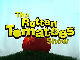 The Rotten Tomatoes Show                                  (2009- )