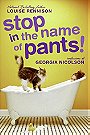Stop in the Name of Pants! (Confessions of Georgia Nicolson #9) by Louise Rennison