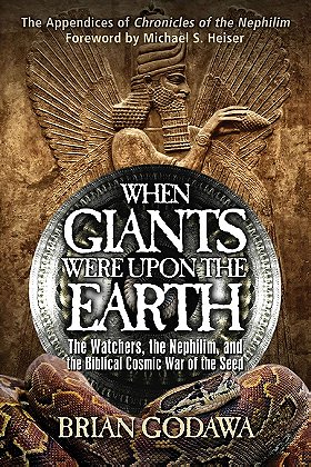 When Giants Were Upon the Earth: The Watchers, The Nephilim, and the Cosmic War of the Seed
