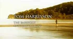 Tom Harrisson: The Barefoot Anthropologist