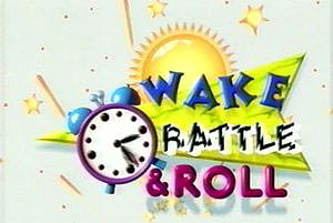 Wake, Rattle  Roll