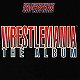 Wrestlemania: The Album