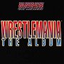 Wrestlemania: The Album