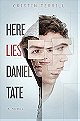 Here Lies Daniel Tate by Cristin Terrill