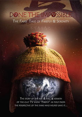 Done The Impossible: The Fans' Tale of Firefly & Serenity