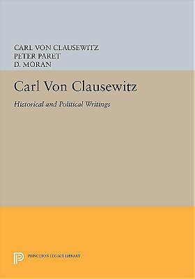 Carl von Clausewitz: Historical and Political Writings