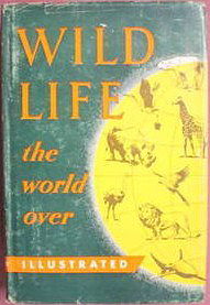 Wild life the world over, comprising twenty-seven chapters written by nine distinguished world-traveled specialists: