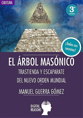 EL ÁRBOL MASÓNICO — TRASTIENDA Y ESCAPARATE DEL NUEVO ORDEN MUNDIAL