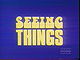 Seeing Things