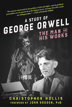 A STUDY OF GEORGE ORWELL — THE MAN AND HIS WORKS