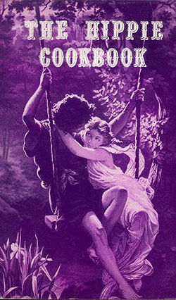 The Hippie Cookbook - Or Don't Eat Your Food Stamps