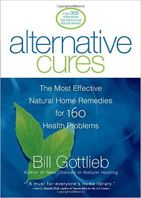 Alternative Cures: The Most Effective Natural Home Remedies for 160 Health Problems